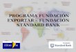 PROGRAMA FUNDACIÓN EXPORTAR – FUNDACIÓN STANDARD BANK
