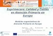 Euprimecare: Calidad y Costes en Atención Primaria en Europa Modelos organizativos de Atención Primaria en Europa Agencia de Evaluación de Tecnologías