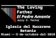 The Loving Father El Padre Amante Jerry D. Porter Iglesia del Nazareno Betania Miami - 3 de octubre del 2010