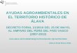 AYUDAS AGROAMBIENTALES EN EL TERRITORIO HISTÓRICO DE ÁLAVA DECRETO FORAL 21/2010 DEL 25 DE MAYO, AL AMPARO DEL PDRS DEL PAÍS VASCO (2007-2013)  a/agricultura/Ayudas
