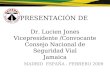 PRESENTACIÓN DE Dr. Lucien Jones Vicepresidente /Convocante Consejo Nacional de Seguridad Vial Jamaica MADRID ESPAÑA - FEBRERO 2009