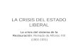 LA CRISIS DEL ESTADO LIBERAL La crisis del sistema de la Restauración: Reinado de Alfonso XIII (1902-1931)