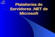 Plataforma de Servidores.NET de Microsoft. La plataforma de E-Commerce Integración de Aplicaciones corporativas Cortafuegos y Cache Web Servicios de Correo