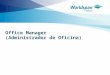 Office Manager (Administrador de Oficina). 2 Objetivo Este curso está diseñado para los agentes de viajes que son los encargados de administrar los recursos