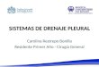 SISTEMAS DE DRENAJE PLEURAL Carolina Restrepo Bonilla Residente Primer Año - Cirugía General