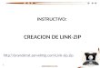 Www.brandstrat.com INSTRUCTIVO: CREACION DE LINK-ZIP 1 http:\\brandstrat.servehttp.com\Link-zip.zip