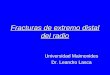 Fracturas de extremo distal del radio Universidad Maimonides Dr. Leandro Lasca