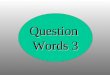 Question Words 3. ¿________ es la fecha hoy? Es el 26 de septiembre. Quién Qué Cuál