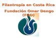 Filantropía en Costa Rica Fundación Omar Dengo (FOD) Fundación Omar Dengo (FOD)