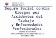 GOBIERNO DE CHILE Superintendencia de Seguridad Social Seguro Social contra Riesgos por Accidentes del Trabajo y Enfermedades Profesionales Unidad de Estudios