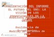 PRESENTACIÓN DEL INFORME EL FUTURO DEL SNS: LA VISIÓN DE LOS PROFESIONALES DE LA SALUD Madrid, 27 de Enero de 2010 Análisis Prospectivo Delphi Residencia