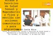 Acceso a Servicios de Salud Sexual y Reproductiva fijos y móviles con acciones comunitarias para migrantes UNFPA Costa Rica Taller de Coordinación Acceso