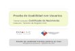 Estudio de usabilidad trámites públicos en línea. Ministerio de Economía - Gobierno de Chile Prueba de Usabilidad con Usuarios Trámite evaluado: Certificado
