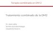 Tratamiento combinado de la DM2 Dr, Javier Lafita Servicio de Endocrinología Hospital de Navarra Terapia combinada en DM 2
