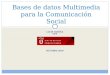 L LUÍS C ODINA UPF OCTUBRE 2010 Bases de datos Multimedia para la Comunicación Social
