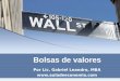 Bolsas de valores Por Lic. Gabriel Leandro, MBA 