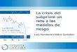 La crisis del subprime un reto a los modelos de riesgo Luis Humberto Ustáriz González
