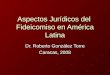 Aspectos Jurídicos del Fideicomiso en América Latina Dr. Roberto González Torre Caracas, 2008
