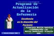 Programa de Actualización de la Enfermería Excelencia en la Atención del Paciente Francisco Martin González ico8008@yahoo.com. Master Behavioral Sciences