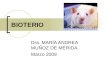 BIOTERIO Dra. MARÍA ANDREA MUÑOZ DE MÉRIDA. Marzo 2009