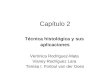 Capítulo 2 Técnica histológica y sus aplicaciones Verónica Rodríguez-Mata Vianey Rodríguez Lara Teresa I. Fortoul van der Goes