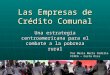 Las Empresas de Crédito Comunal Una estrategia centroamericana para el combate a la pobreza rural Por María Marta Padilla FINCA – Costa Rica
