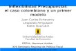 Inflexibilidad Presupuestal: el caso colombiano y un primer modelo Juan Carlos Echeverry Leopoldo Fergusson Pablo Querubín Facultad de Economía CEPAL,