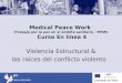 Medical Peace Work (Trabajo por la paz en el ámbito sanitario - MPW) Curso En línea 4 Violencia Estructural & las raíces del conflicto violento