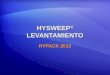 HYSWEEP ® LEVANTAMIENTO HYPACK 2013. HYSWEEP ® Levantamiento Programa Levantamiento Multihaz Colecta y graba multihaz y sensores de soporte.Colecta y