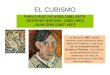 EL CUBISMO PABLO RUÍZ PICASSO (1881-1973) GEORGES BRAQUE (1882-1963) JUAN GRIS (1887-1927) La fecha de 1907, puede tomarse como referencia para hablar