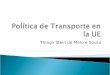 Thiago Stein de Melo e Sousa. Comisión: Dirección General de Energía y Transporte. Elaboran políticas comunitarias de transporte, ayudas estatales, apoyo