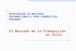 El Mercado de la Franquicias en Chile OPORTUNIDAD EN MERCADOS INTERNACIONALES PARA FRANQUICIAS PERUANAS