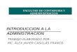 INTRODUCCION A LA ADMINISTRACION TRABAJO ELABORADO POR: MC. ALEX JAVIER CASILLAS FRANCO FACULTAD DE CONTADURIA Y ADMIMNISTRACION