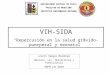 UNIVERSIDAD AUSTRAL DE CHILE FACULTAD DE MEDICINA INSTITUTO ENFERMERIA MATERNA VIH-SIDA Repercusión en la salud grávido-puerperal y neonatal Loreto Vargas
