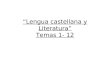 Lengua castellana y Literatura Temas 1- 12. Literatura Tema 1 La literatura es un arte cuyo medio de expresión es el lenguaje. Sus formas de composición