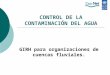 CONTROL DE LA CONTAMINACIÓN DEL AGUA GIRH para organizaciones de cuencas fluviales