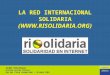 Sid@r-Iberdispac Ricardo Gaitán Pacheco Mar del Plata (Argentina) - Octubre 2001 LA RED INTERNACIONAL SOLIDARIA ()