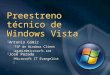 Preestreno técnico de Windows Vista Antonio Gámir TSP de Windows Client agamir@microsoft.com José Parada Microsoft IT Evangelist jparada@microsoft.com