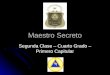 Maestro Secreto Segunda Clase – Cuarto Grado – Primero Capitular