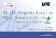 El VII Programa Marco de I+D y Demostración de la Unión Europea Eva Pérez Málaga, 26 de Junio de 2007