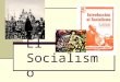 El Socialismo. Cuándo se originó: Desde la revolución de 1917 que transformó la Rusia zarista en la URSS (Unión de república Socialista Soviética)
