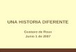 UNA HISTORIA DIFERENTE Gustavo de Roux Junio 1 de 2007