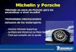 Michelin y Porsche Michelin es socio de Porsche para los neumaticos a nivel mundial Actividades internacionales comunes de los motorsports: - Porsche Michelin