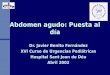 Abdomen agudo: Puesta al día Dr. Javier Benito Fernández XVI Curso de Urgencias Pediátricas Hospital Sant Joan de Déu Abril 2002