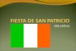 (IRLANDA). SAN PATRICIO ES FAMOSO… Porque fue quien llevó el cristianismo a Irlanda. A San Patricio se le representa siempre vestido de verde. San Patricio