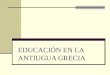 EDUCACIÓN EN LA ANTIUGUA GRECIA. CONTEXTO HISTÓRICO Periodo Presocrático Periodo Ático
