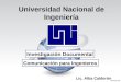 Universidad Nacional de Ingeniería Investigación Documental Comunicación para Ingenieros Lic. Alba Calderón