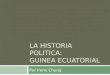 LA HISTORIA POLITICA: GUINEA ECUATORIAL Por Irene Chung