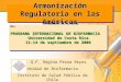 Armonización Regulatoria en las Américas En: PROGRAMA INTERNACIONAL DE BIOFARMACIA Universidad de Costa Rica 11-14 de septiembre de 2006 En: PROGRAMA INTERNACIONAL