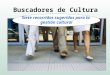 Buscadores de Cultura Siete recorridos sugeridos para la gestión cultural